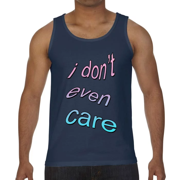 I Don't Even Care Comfort Colors® Tank Top