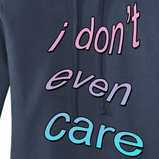 I Don't Even Care Women's Pullover Hoodie