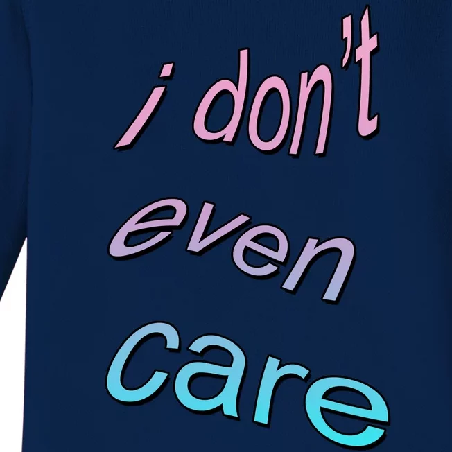 I Don't Even Care Baby Long Sleeve Bodysuit