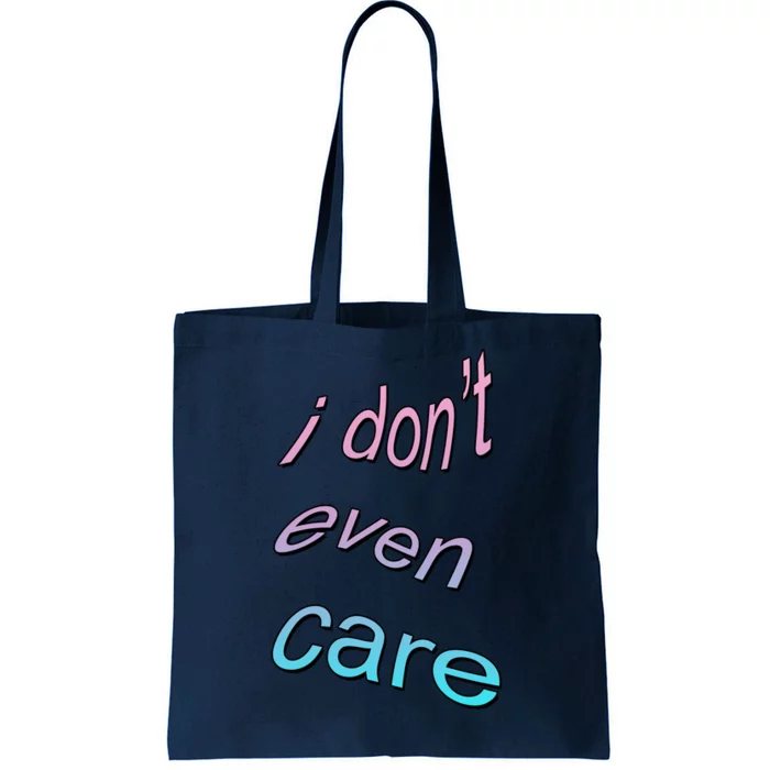 I Don't Even Care Tote Bag