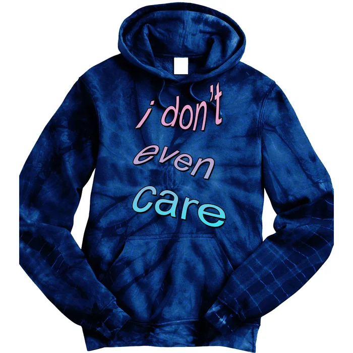 I Don't Even Care Tie Dye Hoodie