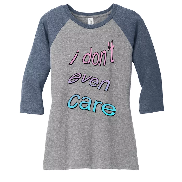 I Don't Even Care Women's Tri-Blend 3/4-Sleeve Raglan Shirt