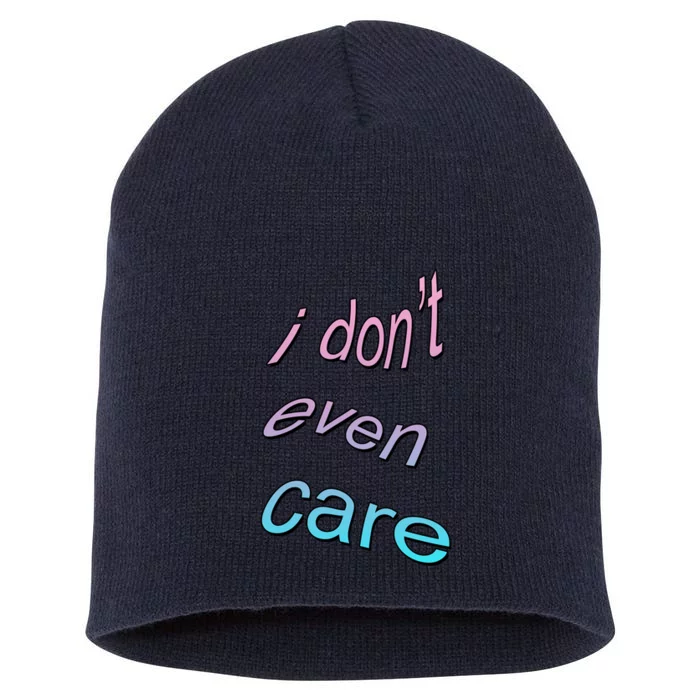 I Don't Even Care Short Acrylic Beanie