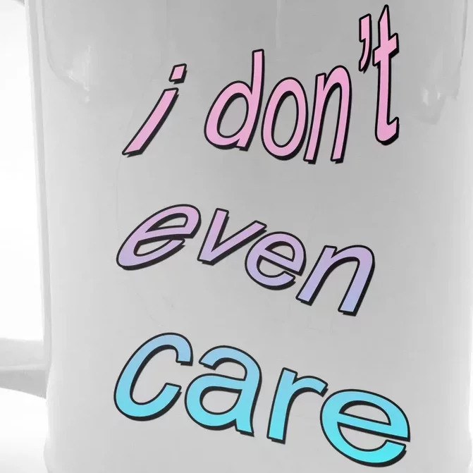 I Don't Even Care Front & Back Beer Stein