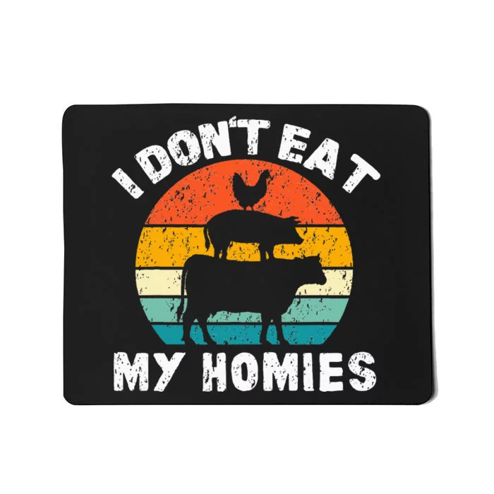 I DonT Eat My Homies Funny Vegetarian Vegan Mousepad