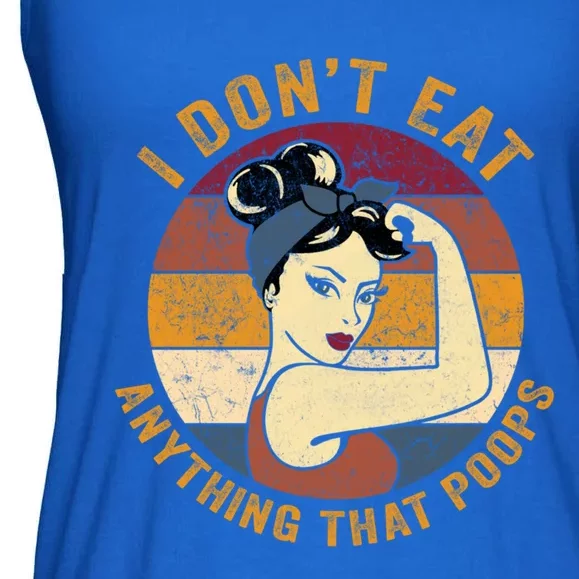 I Dont Eat Anything That Poops Meaningful Gift Retro Vegetarian Vegan Gift Ladies Essential Flowy Tank