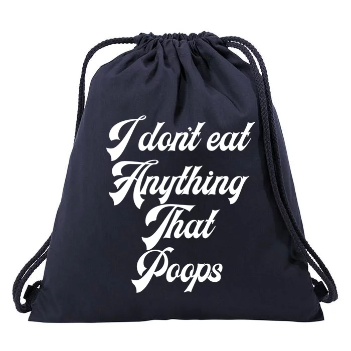 I Dont Eat Anything That Poops Cute Gift Drawstring Bag