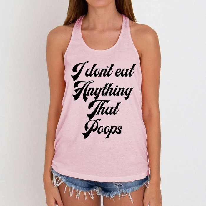 I Dont Eat Anything That Poops Cute Gift Women's Knotted Racerback Tank