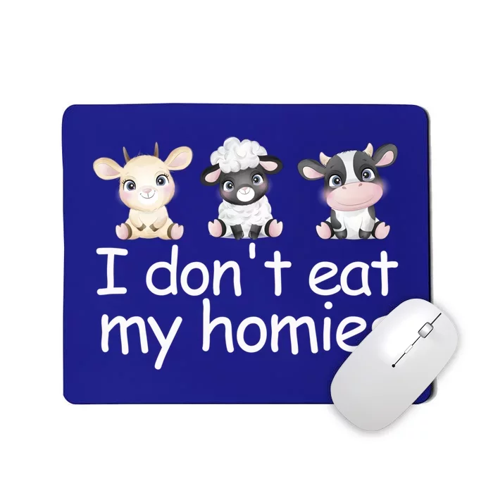 I Dont Eat My Homies Vegetarian Funny Vegan Love Animals Cool Gift Mousepad