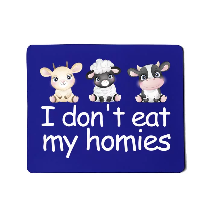 I Dont Eat My Homies Vegetarian Funny Vegan Love Animals Cool Gift Mousepad