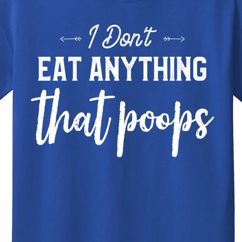 I Dont Eat Anything That Poops Vegan Funny Saying Meaningful Gift Kids T-Shirt