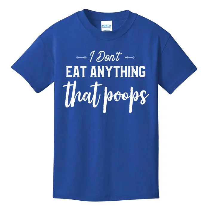 I Dont Eat Anything That Poops Vegan Funny Saying Meaningful Gift Kids T-Shirt