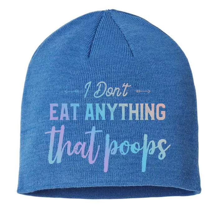 I Dont Eat Anything That Poops Vegan Funny Saying Gift 8 1/2in Sustainable Knit Beanie