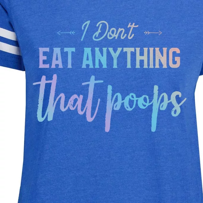 I Dont Eat Anything That Poops Vegan Funny Saying Gift Enza Ladies Jersey Football T-Shirt