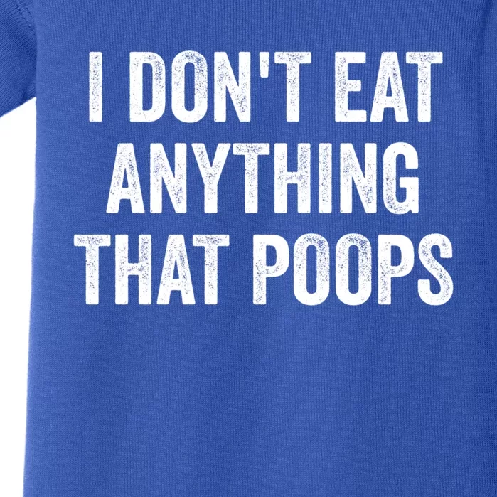 I Dont Eat Anything That Poops Vegan Plantcute Giftbased Diet Gift Baby Bodysuit