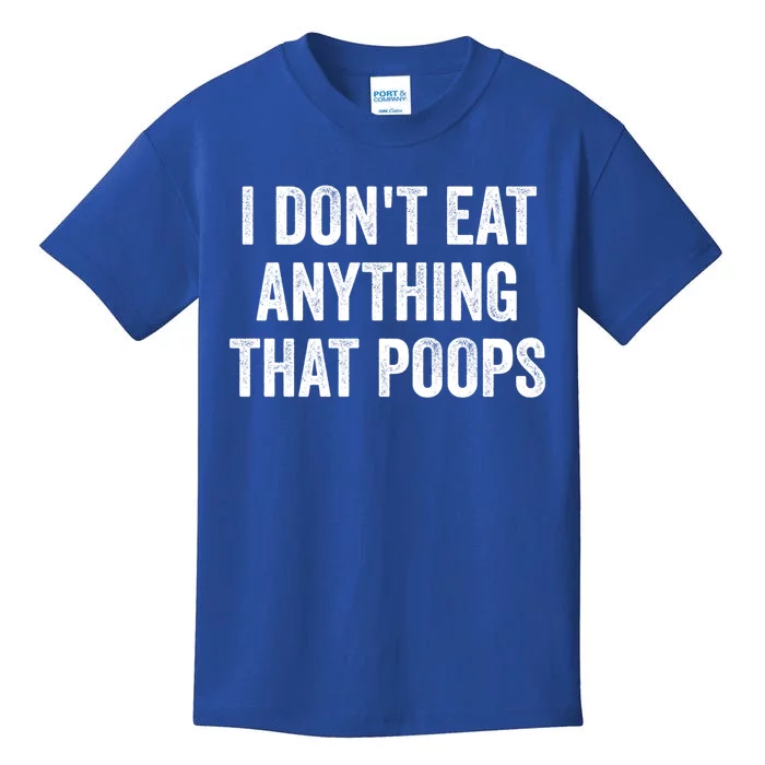 I Dont Eat Anything That Poops Vegan Plantcute Giftbased Diet Gift Kids T-Shirt