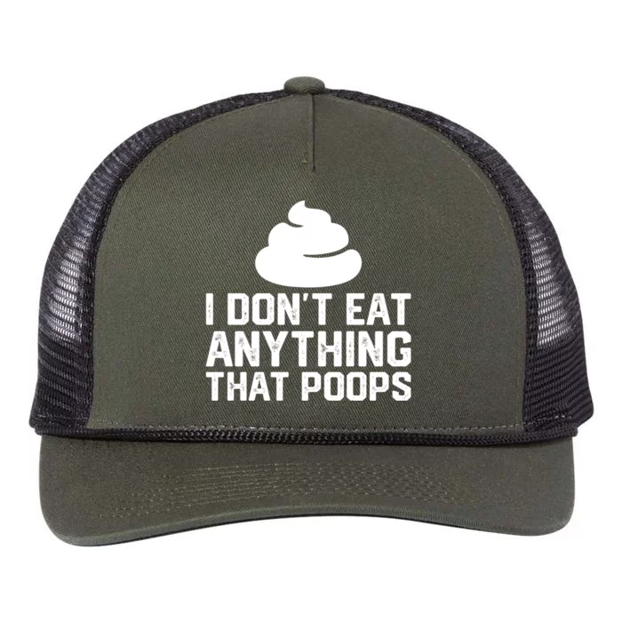 I Dont Eat Anything That Poops Vegan Plantgiftbased Diet Cool Gift Retro Rope Trucker Hat Cap