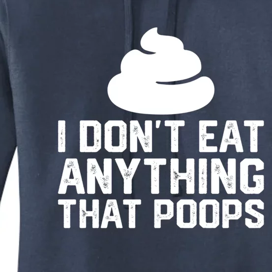 I Dont Eat Anything That Poops Vegan Plantgiftbased Diet Cool Gift Women's Pullover Hoodie