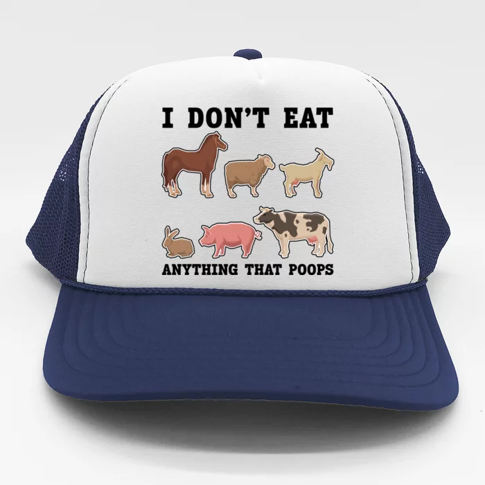 I Dont Eat Anything That Poops Vegan Gift Trucker Hat