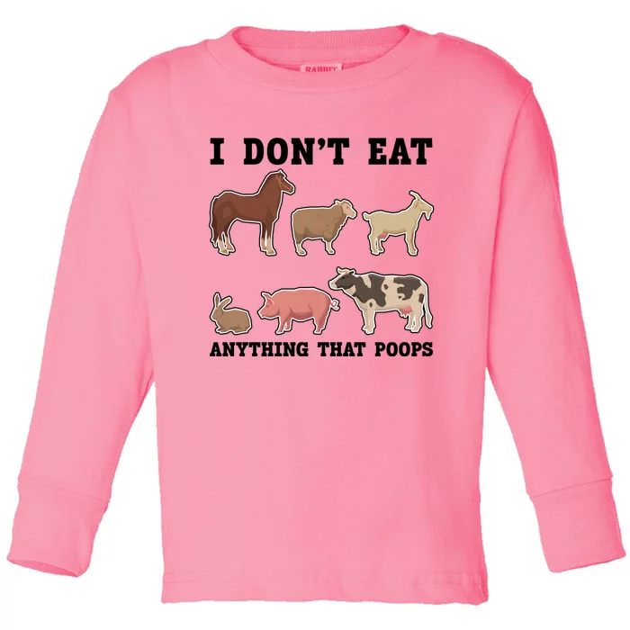 I Dont Eat Anything That Poops Vegan Gift Toddler Long Sleeve Shirt