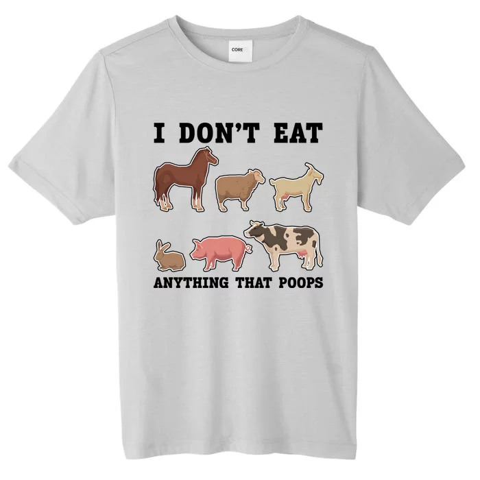 I Dont Eat Anything That Poops Vegan Gift ChromaSoft Performance T-Shirt