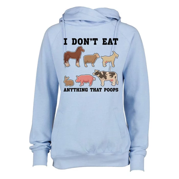 I Dont Eat Anything That Poops Vegan Gift Womens Funnel Neck Pullover Hood