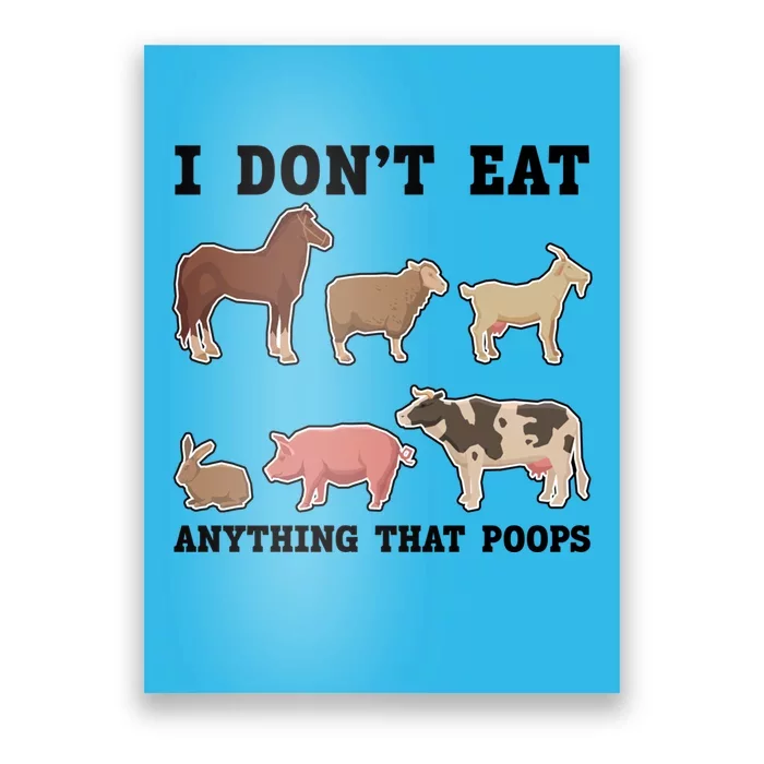 I Dont Eat Anything That Poops Vegan Gift Poster