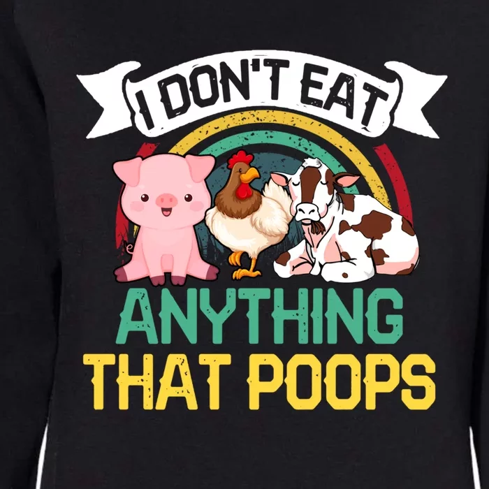 I Dont Eat Anything That Poops Vegans Gift Womens California Wash Sweatshirt