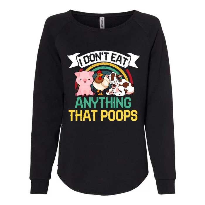 I Dont Eat Anything That Poops Vegans Gift Womens California Wash Sweatshirt