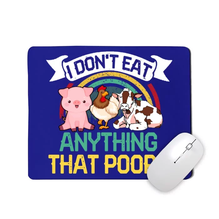 I Dont Eat Anything That Poops Vegans Gift Mousepad