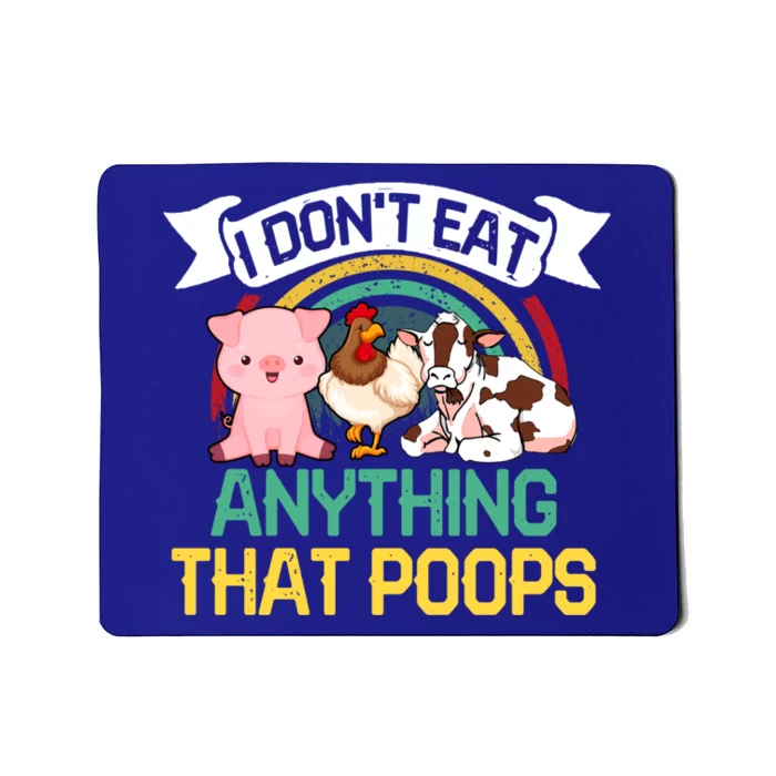 I Dont Eat Anything That Poops Vegans Gift Mousepad