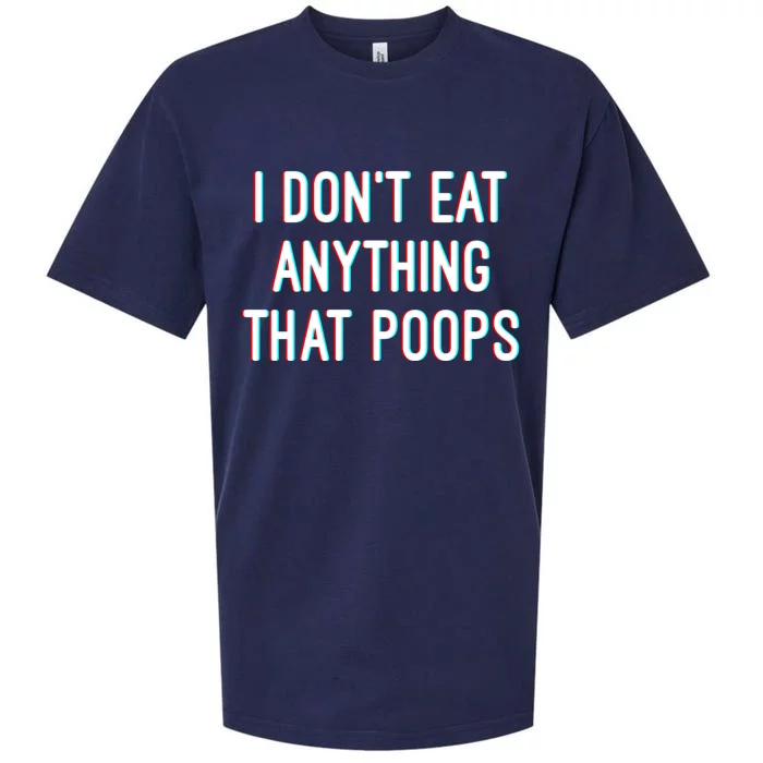 I Dont Eat Anything That Poops Vegetarian Gift Sueded Cloud Jersey T-Shirt