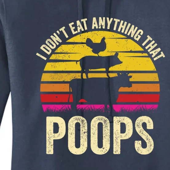 I Dont Eat Anything That Poops Vegetarian Vegan Gift Women's Pullover Hoodie