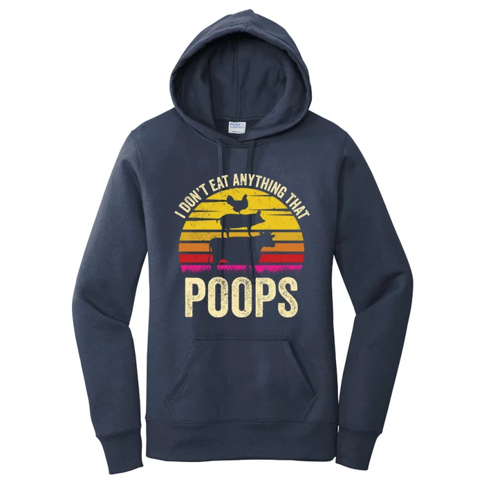 I Dont Eat Anything That Poops Vegetarian Vegan Gift Women's Pullover Hoodie