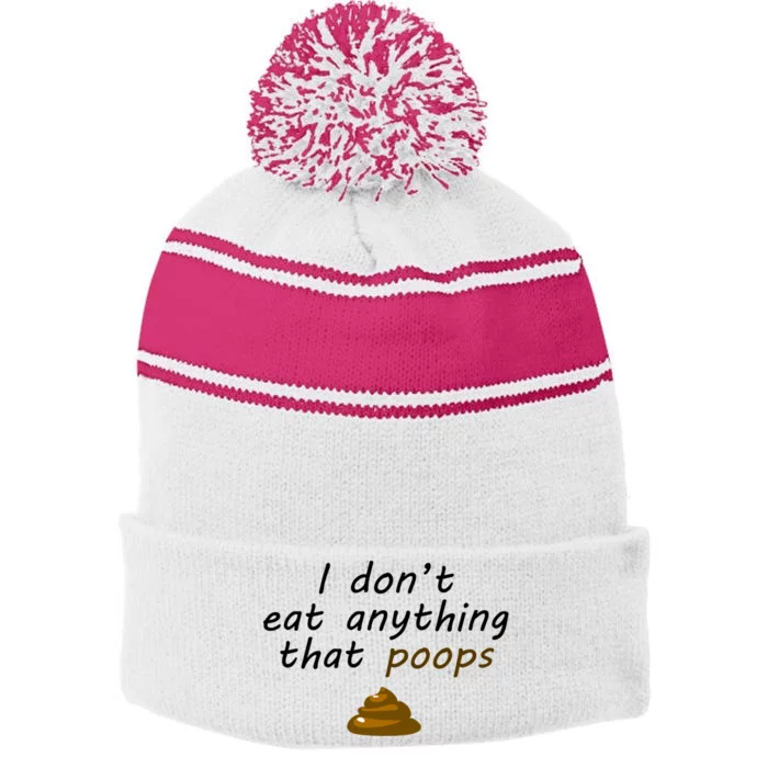 I Dont Eat Anything That Poops Funny Vegan Veganism Gift Stripe Pom Pom Beanie