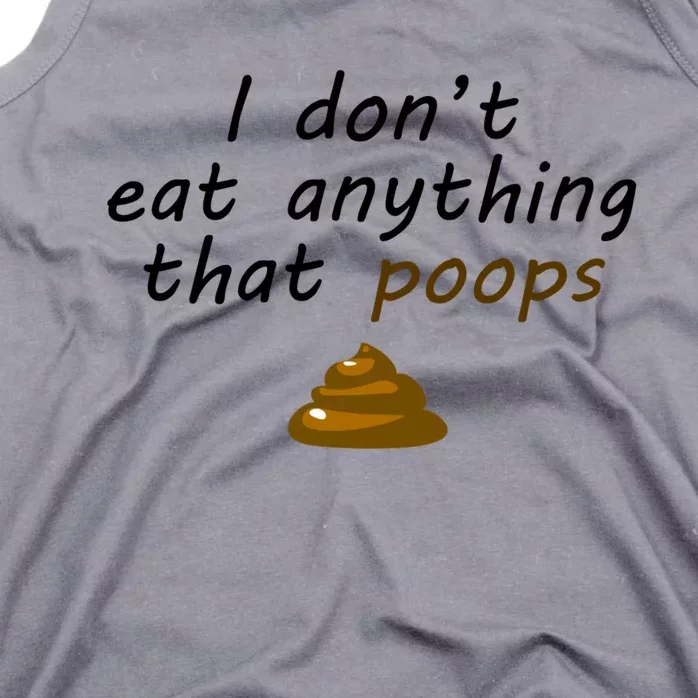 I Dont Eat Anything That Poops Funny Vegan Veganism Gift Tank Top