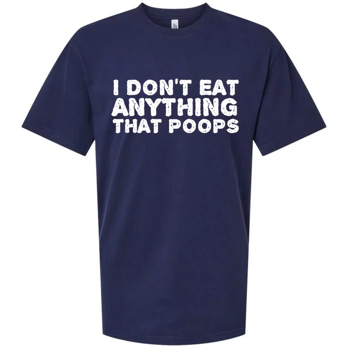 I Dont Eat Anything That Poops Vegan Food Gift Sueded Cloud Jersey T-Shirt