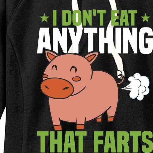 I Dont Eat Anythings That Farts Veggie Funny Veganism Funny Gift Women's Fleece Hoodie