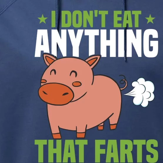 I Dont Eat Anythings That Farts Veggie Funny Veganism Funny Gift Performance Fleece Hoodie