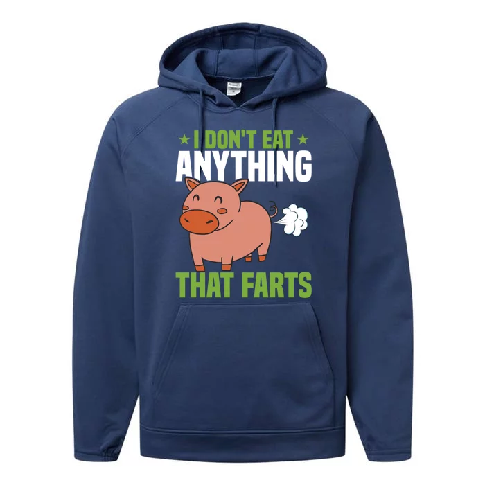 I Dont Eat Anythings That Farts Veggie Funny Veganism Funny Gift Performance Fleece Hoodie