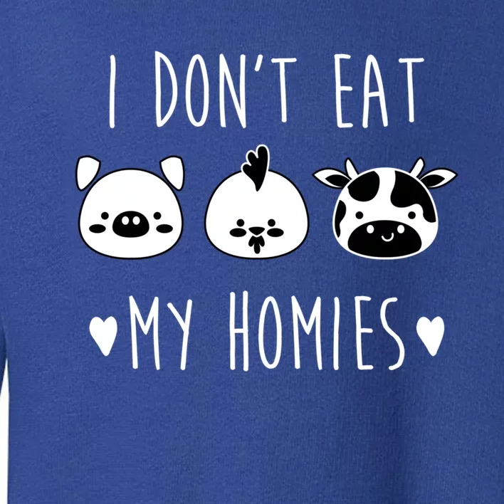 I Dont Eat My Homies Great Gift Vegan And Vegetarian Gift Toddler Sweatshirt