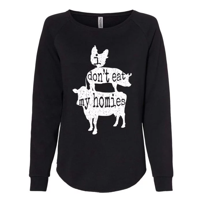 I Don’t Eat My Homies Vegan Funny Gift Womens California Wash Sweatshirt