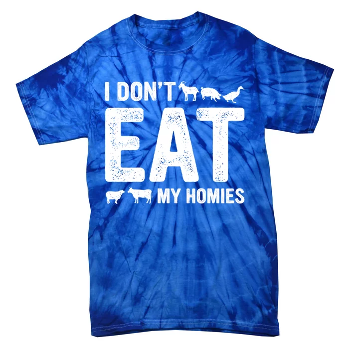 I Dont Eat My Homies Gift Vegan Gift Tie-Dye T-Shirt