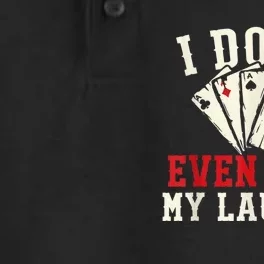 I Don't Even Fold My Laundry Poker Card Player Gambler Dry Zone Grid Performance Polo