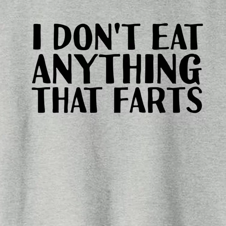 I Don't Eat Anything That Farts Funny Vegetarian Gift Idea Gift Women's Crop Top Tee