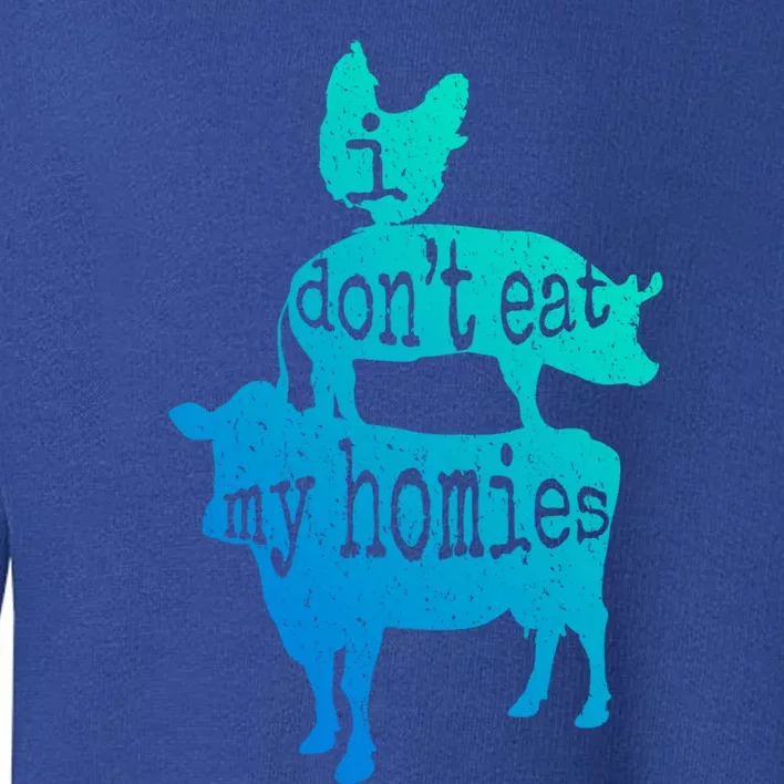 I Don’t Eat My Homies Vegan Gift Toddler Sweatshirt