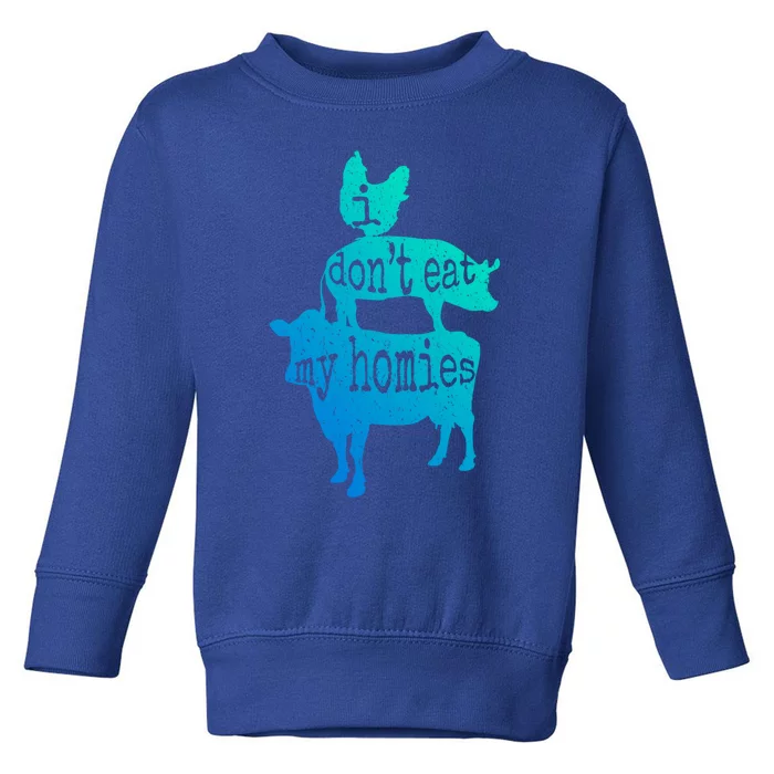 I Don’t Eat My Homies Vegan Gift Toddler Sweatshirt