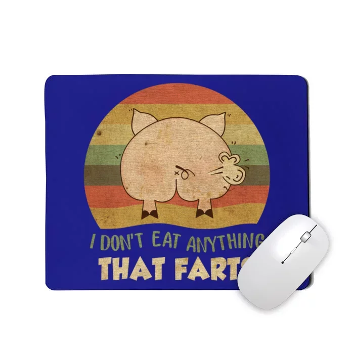 I Don't Eat Anything That Farts Funny Vintage Gift Mousepad