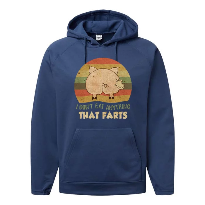 I Don't Eat Anything That Farts Funny Vintage Gift Performance Fleece Hoodie