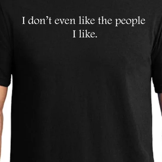 I Dont Even Like The People I Like Funny Slogan Sarcastic Apathetic Quote Pajama Set